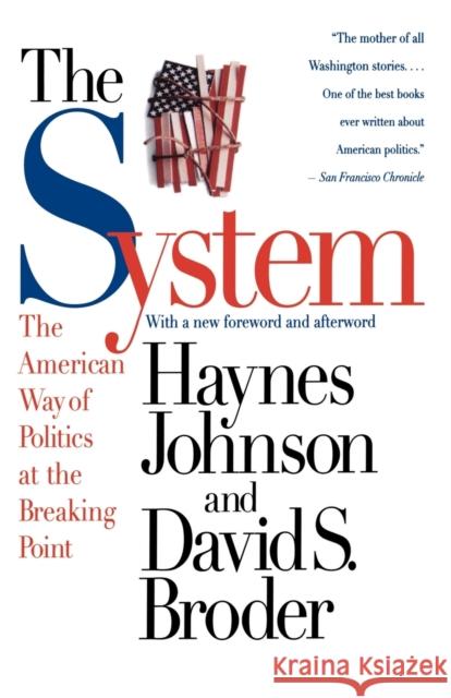 The System: The American Way of Politics at the Breaking Point Haynes Bonner Johnson David S. Broder 9780316111454 Back Bay Books