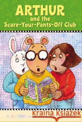 Arthur and the Scare-Your-Pants-Off Club: An Arthur Chapter Book Brown, Marc 9780316115490