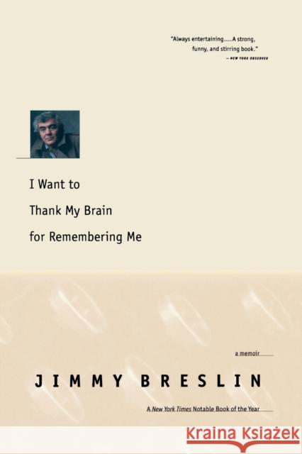 I Want to Thank My Brain for Remembering Me: A Memoir Jimmy Breslin 9780316118798 Back Bay Books