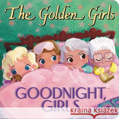 The Golden Girls: Goodnight, Girls Brooke, Samantha 9780316119634