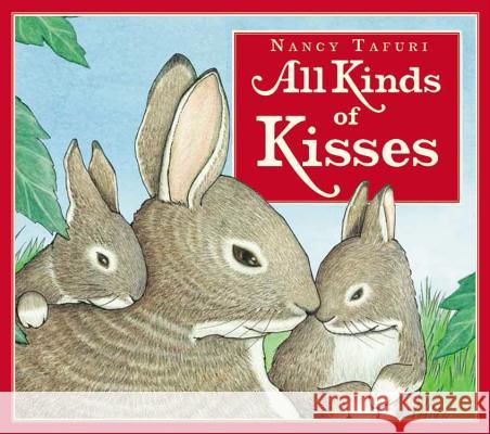 All Kinds of Kisses Nancy Tafuri 9780316122368 LB Kids