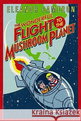 The Wonderful Flight to the Mushroom Planet Eleanor Cameron 9780316125406 Little Brown and Company