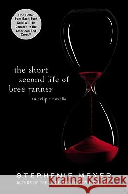 The Short Second Life of Bree Tanner: An Eclipse Novella Meyer, Stephenie 9780316125581 Little Brown and Company
