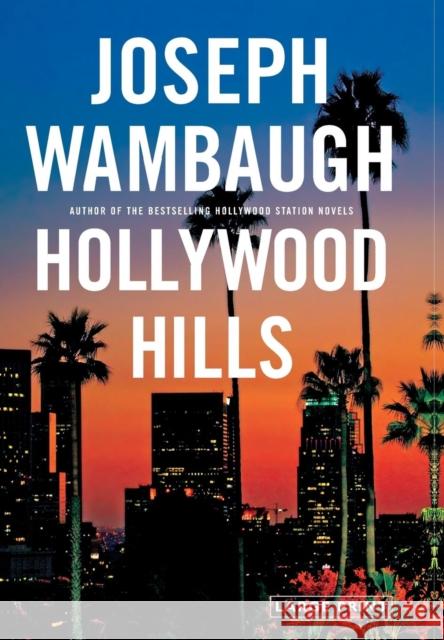 Hollywood Hills Joseph Wambaugh 9780316130585 Little Brown and Company