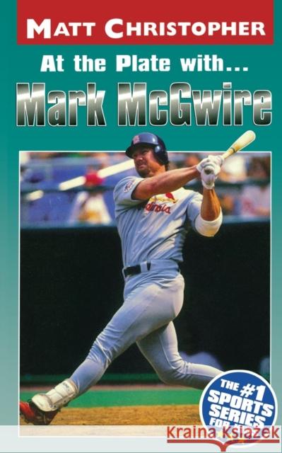 At the Plate With...Marc McGwire Matt Christopher 9780316134576 Little Brown and Company