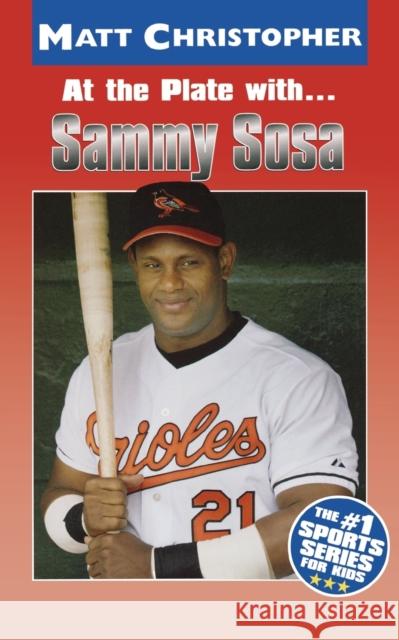 At the Plate with Sammy Sosa Matt Christopher 9780316134774 Little Brown and Company