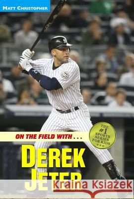 On the Field With...Derek Jeter Matt Christopher Glenn Stout 9780316135085 Little Brown and Company