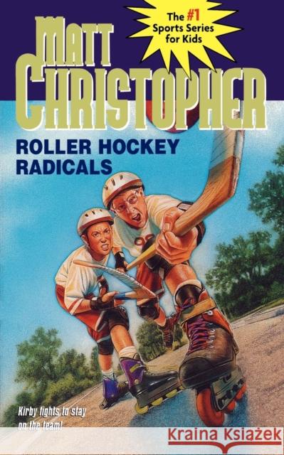 Roller Hockey Radicals Matt Christopher Christopher 9780316137393 Little, Brown Young Readers