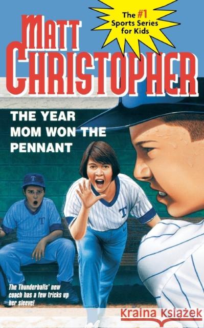 The Year Mom Won the Pennant Matt Christopher Foster Caddell Matthew F. Christopher 9780316139885 Little Brown and Company