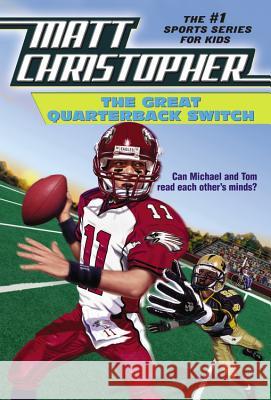 The Great Quarterback Switch Matt Christopher Eric J. Nones Matthew F. Christopher 9780316140775 Little Brown and Company