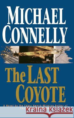The Last Coyote Michael Connelly 9780316153904 Little Brown and Company