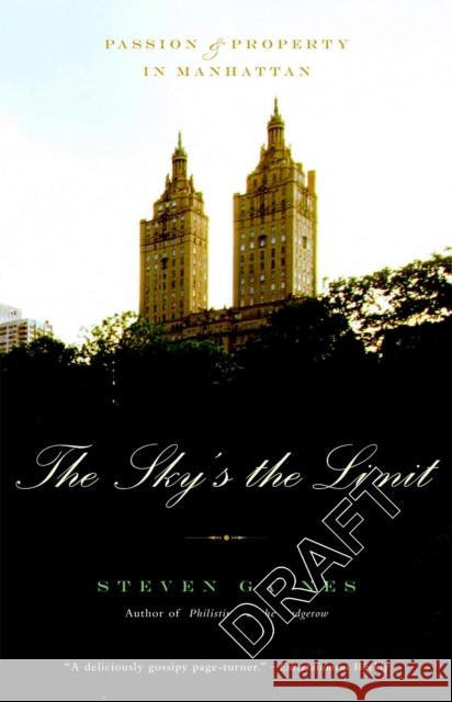 The Sky's the Limit: Passion and Property in Manhattan Steven Gaines 9780316154550 Back Bay Books