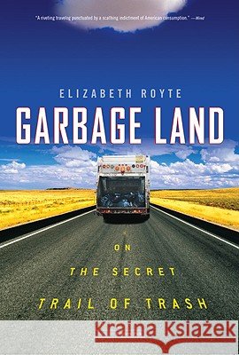 Garbage Land Royte 9780316154611 Back Bay Books