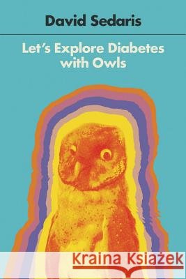 Let's Explore Diabetes with Owls David Sedaris 9780316154703