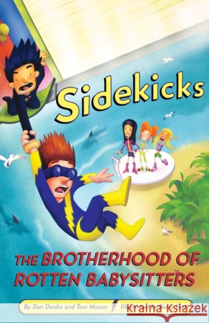 Sidekicks 5: The Brotherhood of Rotten Babysitters Dan Danko Tom Mason Barry Gott 9780316158954 Little, Brown Young Readers