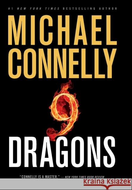 Nine Dragons Michael Connelly 9780316166317 Little, Brown & Company