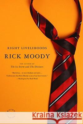 Right Livelihoods: Three Novellas Rick Moody 9780316166355 Back Bay Books