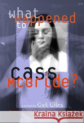 What Happened to Cass McBride? Gail Giles 9780316166393 Little, Brown Young Readers