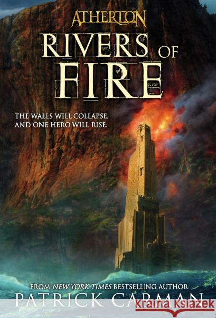 Atherton #2: Rivers of Fire Patrick Carman 9780316166737 Little, Brown Young Readers