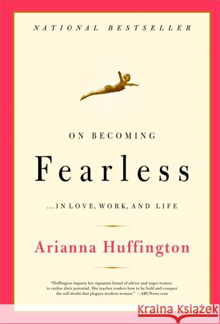 On Becoming Fearless: A road map for women Arianna Stassinopoulos Huffington 9780316166829 Little, Brown & Company