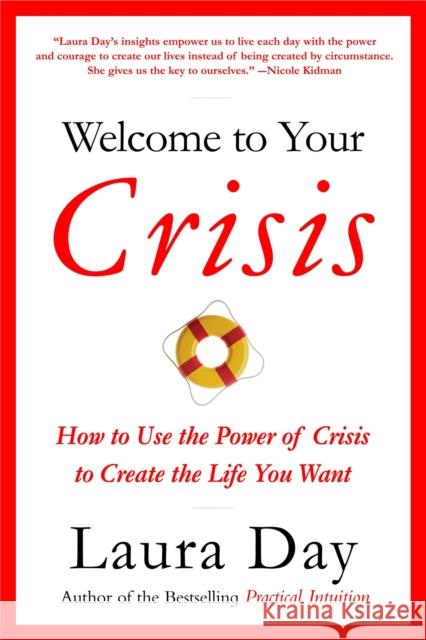 Welcome to Your Crisis: How to Use the Power of Crisis to Create the Life You Want Day 9780316167246 Little Brown and Company