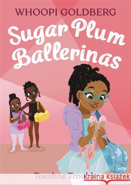 Sugar Plum Ballerinas: Toeshoe Trouble Whoopi Goldberg Deborah Underwood 9780316168250