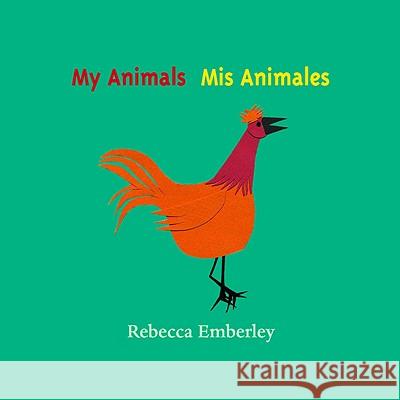 Mis Animales = My Animals Rebecca Emberley 9780316173438 Little Brown and Company