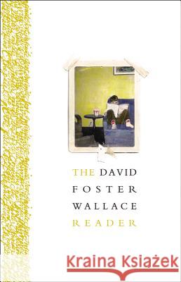 The David Foster Wallace Reader David Foster Wallace 9780316182409 Back Bay Books