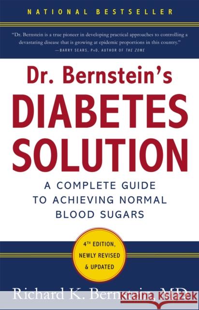 Dr. Bernstein's Diabetes Solution: The Complete Guide to Achieving Normal Blood Sugars Bernstein, Richard K. 9780316182690 Little, Brown & Company