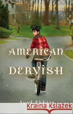 American Dervish : A Novel Ayad Akhtar 9780316183314