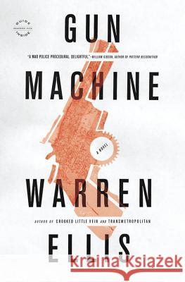 Gun Machine Warren Ellis 9780316187411 Mulholland Books