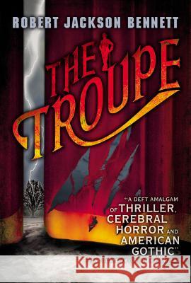 The Troupe Robert Jackson Bennett 9780316187527 Orbit