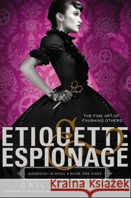 Etiquette & Espionage Gail Carriger 9780316190107 Little, Brown Books for Young Readers