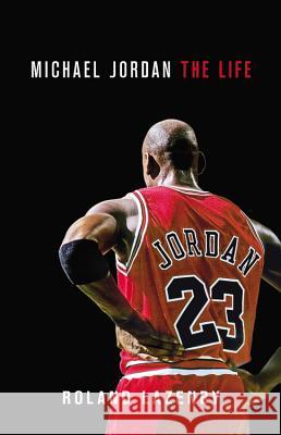 Michael Jordan: The Life Lazenby, Roland 9780316194778