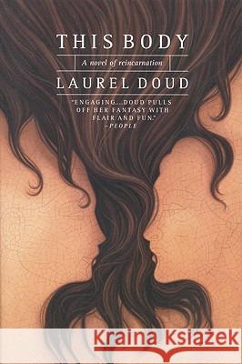 This Body: A Novel of Reincarnation Laurel M. Doud 9780316196611 Little Brown and Company