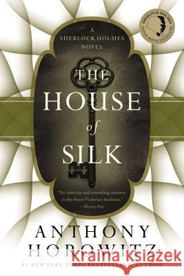 The House of Silk: A Sherlock Holmes Novel Anthony Horowitz 9780316197014 Mulholland Books