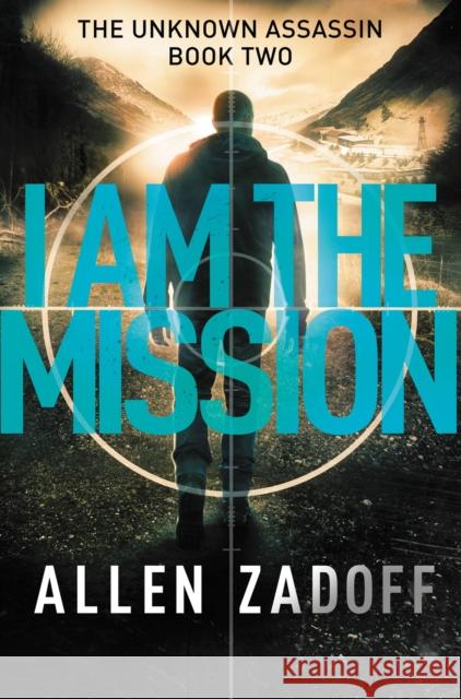 I Am the Mission Allen Zadoff 9780316199711 Little, Brown Books for Young Readers