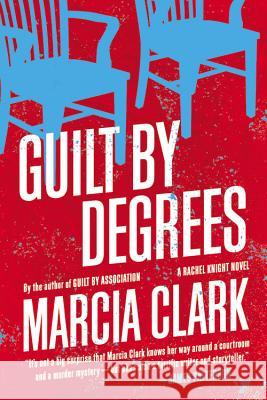 Guilt by Degrees Marcia Clark 9780316199766 Mulholland Books