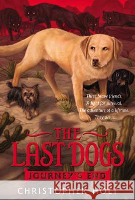 The Last Dogs: Journey's End Christopher Holt Allen Douglas 9780316200080