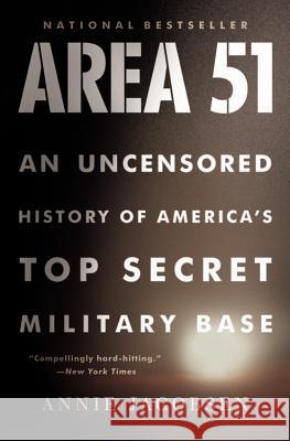 Area 51: An Uncensored History of America's Top Secret Military Base Annie Jacobsen 9780316202305