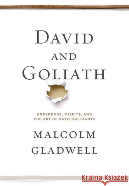 David and Goliath: Underdogs, Misfits, and the Art of Battling Giants Malcolm Gladwell 9780316204361 Little Brown and Company