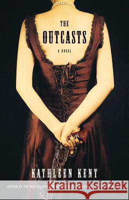 The Outcasts Kathleen Kent 9780316206129