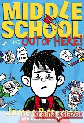 Middle School: Get Me Out of Here! James Patterson Chris Tebbetts Laura Park 9780316206716 Little Brown and Company