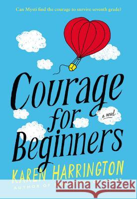 Courage for Beginners Karen Harrington 9780316210461 Little, Brown Books for Young Readers