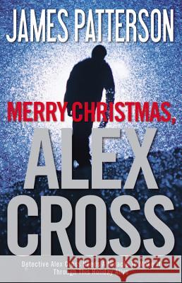 Merry Christmas, Alex Cross James Patterson 9780316210683 Little Brown and Company
