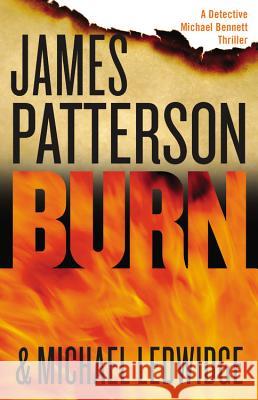 Burn James Patterson Michael Ledwidge 9780316211048 Little Brown and Company