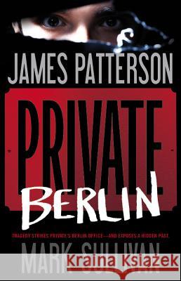 Private Berlin James Patterson Mark Sullivan 9780316211178 Little Brown and Company