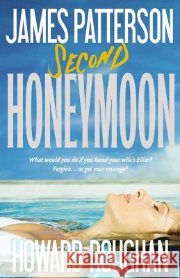 Second Honeymoon James Patterson Howard Roughan 9780316211222 Little Brown and Company