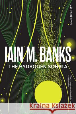 The Hydrogen Sonata Iain M. Banks 9780316212366 Orbit