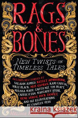 Rags & Bones: New Twists on Timeless Tales Melissa Marr Tim Pratt 9780316212939 Little, Brown Books for Young Readers